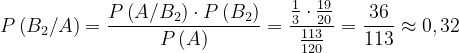 \dpi{120} P\left ( B_{2}/A \right )=\frac{P\left ( A/B_{2} \right )\cdot P\left ( B_{2} \right ) }{P\left ( A \right )}=\frac{\frac{1}{3}\cdot\frac{19}{20}}{\frac{113}{120}} =\frac{36}{113}\approx 0,32